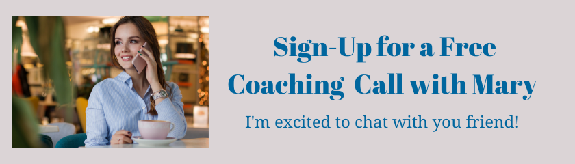 Sign-Up for a Free Coaching Call with Mary